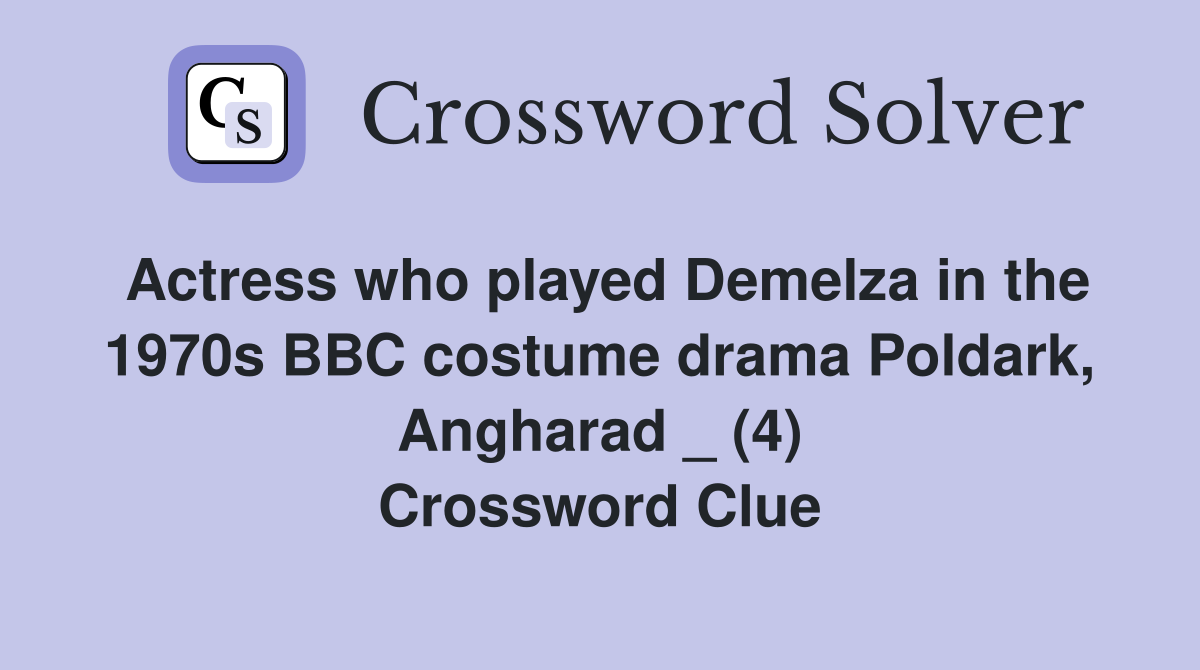 Actress who played Demelza in the 1970s BBC costume drama Poldark